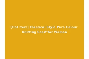 [Hot Item] Classical Style Pure Colour Knitting Scarf for Women