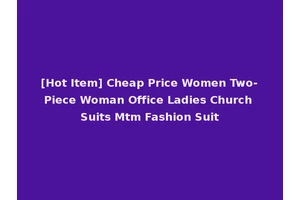 [Hot Item] Cheap Price Women Two-Piece Woman Office Ladies Church Suits Mtm Fashion Suit