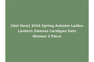 [Hot Item] 2024 Spring Autumn Ladies Lantern Sleeves Cardigan Sets Women 2 Piece