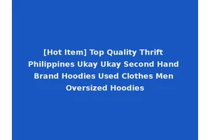 [Hot Item] Top Quality Thrift Philippines Ukay Ukay Second Hand Brand Hoodies Used Clothes Men Oversized Hoodies