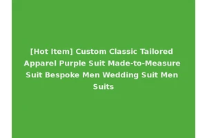 [Hot Item] Custom Classic Tailored Apparel Purple Suit Made-to-Measure Suit Bespoke Men Wedding Suit Men Suits