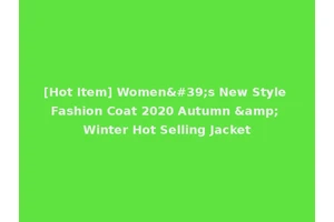 [Hot Item] Women's New Style Fashion Coat 2020 Autumn &amp; Winter Hot Selling Jacket