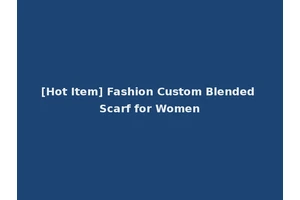 [Hot Item] Fashion Custom Blended Scarf for Women
