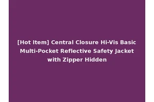[Hot Item] Central Closure Hi-Vis Basic Multi-Pocket Reflective Safety Jacket with Zipper Hidden