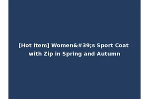 [Hot Item] Women's Sport Coat with Zip in Spring and Autumn