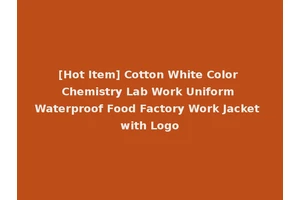 [Hot Item] Cotton White Color Chemistry Lab Work Uniform Waterproof Food Factory Work Jacket with Logo