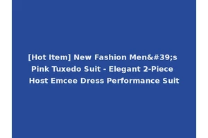 [Hot Item] New Fashion Men's Pink Tuxedo Suit - Elegant 2-Piece Host Emcee Dress Performance Suit