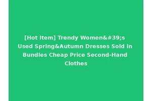 [Hot Item] Trendy Women's Used Spring&Autumn Dresses Sold in Bundles Cheap Price Second-Hand Clothes