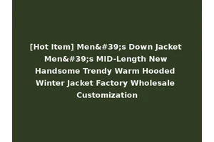 [Hot Item] Men's Down Jacket Men's MID-Length New Handsome Trendy Warm Hooded Winter Jacket Factory Wholesale Customization