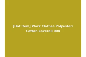 [Hot Item] Work Clothes Polyester/Cotton Coverall 008