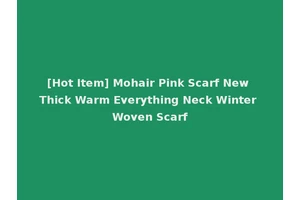 [Hot Item] Mohair Pink Scarf New Thick Warm Everything Neck Winter Woven Scarf