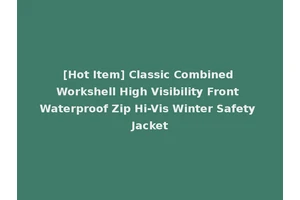 [Hot Item] Classic Combined Workshell High Visibility Front Waterproof Zip Hi-Vis Winter Safety Jacket