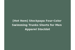 [Hot Item] Stockpapa Four-Color Swimming Trunks Shorts for Men Apparel Stocklot