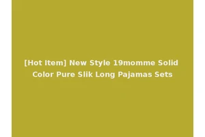 [Hot Item] New Style 19momme Solid Color Pure Slik Long Pajamas Sets