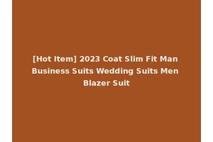 [Hot Item] 2023 Coat Slim Fit Man Business Suits Wedding Suits Men Blazer Suit