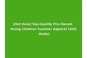 [Hot Item] Top-Quality Pre-Owned Young Children Summer Apparel C002 Model