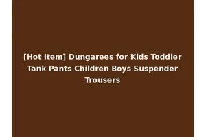 [Hot Item] Dungarees for Kids Toddler Tank Pants Children Boys Suspender Trousers