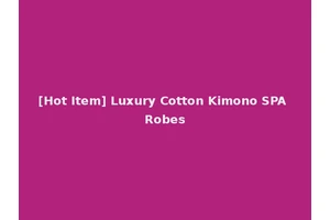 [Hot Item] Luxury Cotton Kimono SPA Robes