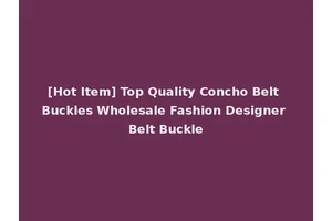 [Hot Item] Top Quality Concho Belt Buckles Wholesale Fashion Designer Belt Buckle