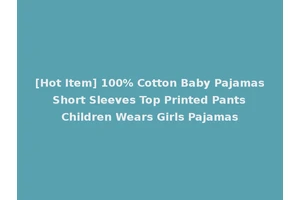 [Hot Item] 100% Cotton Baby Pajamas Short Sleeves Top Printed Pants Children Wears Girls Pajamas