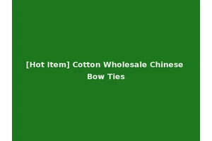 [Hot Item] Cotton Wholesale Chinese Bow Ties