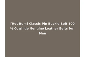 [Hot Item] Classic Pin Buckle Belt 100% Cowhide Genuine Leather Belts for Man