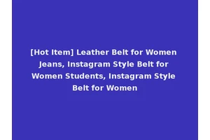 [Hot Item] Leather Belt for Women Jeans, Instagram Style Belt for Women Students, Instagram Style Belt for Women