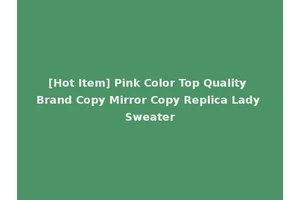 [Hot Item] Pink Color Top Quality Brand Copy Mirror Copy Replica Lady Sweater