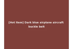 [Hot Item] Dark blue airplane aircraft buckle belt