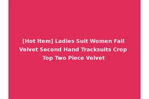 [Hot Item] Ladies Suit Women Fall Velvet Second Hand Tracksuits Crop Top Two Piece Velvet