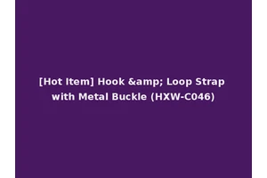[Hot Item] Hook &amp; Loop Strap with Metal Buckle (HXW-C046)