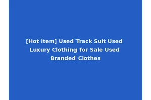 [Hot Item] Used Track Suit Used Luxury Clothing for Sale Used Branded Clothes