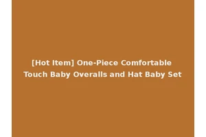 [Hot Item] One-Piece Comfortable Touch Baby Overalls and Hat Baby Set