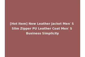 [Hot Item] New Leather Jacket Men′ S Slim Zipper PU Leather Coat Men′ S Business Simplicity