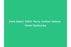 [Hot Item] 100% Terry Cotton Velour Hotel Bathrobe