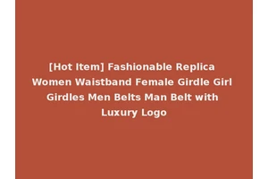 [Hot Item] Fashionable Replica Women Waistband Female Girdle Girl Girdles Men Belts Man Belt with Luxury Logo