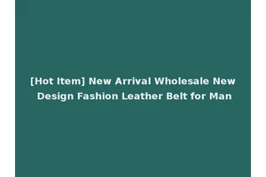 [Hot Item] New Arrival Wholesale New Design Fashion Leather Belt for Man