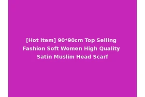 [Hot Item] 90*90cm Top Selling Fashion Soft Women High Quality Satin Muslim Head Scarf