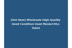[Hot Item] Wholesale High Quality Good Condition Used Men's Tshirt