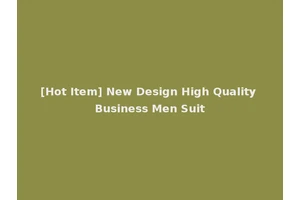 [Hot Item] New Design High Quality Business Men Suit