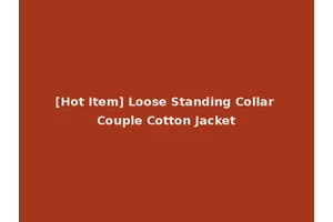 [Hot Item] Loose Standing Collar Couple Cotton Jacket