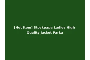 [Hot Item] Stockpapa Ladies High Quality Jacket Parka