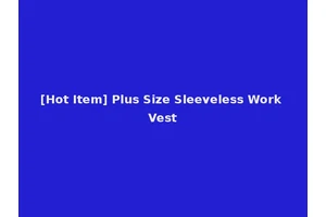 [Hot Item] Plus Size Sleeveless Work Vest