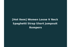 [Hot Item] Women Loose V Neck Spaghetti Strap Short Jumpsuit Rompers