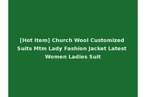 [Hot Item] Church Wool Customized Suits Mtm Lady Fashion Jacket Latest Women Ladies Suit