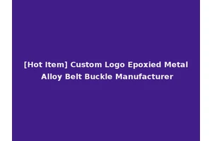 [Hot Item] Custom Logo Epoxied Metal Alloy Belt Buckle Manufacturer