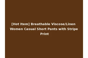 [Hot Item] Breathable Viscose/Linen Women Casual Short Pants with Stripe Print