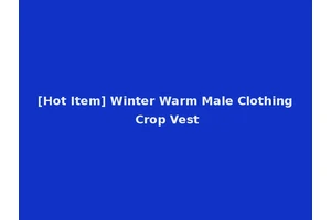[Hot Item] Winter Warm Male Clothing Crop Vest