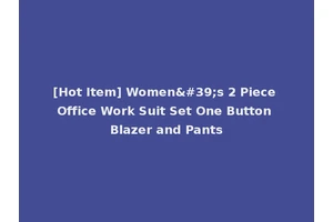 [Hot Item] Women's 2 Piece Office Work Suit Set One Button Blazer and Pants
