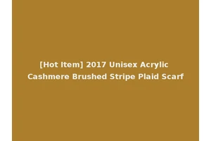 [Hot Item] 2017 Unisex Acrylic Cashmere Brushed Stripe Plaid Scarf